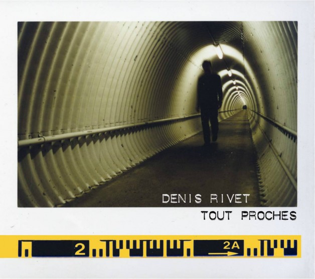 Denis Rivet – « Tout Proches »